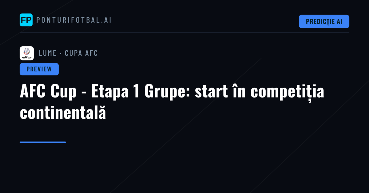 AFC Cup - Etapa 1 Grupe: start în competiția continentală
