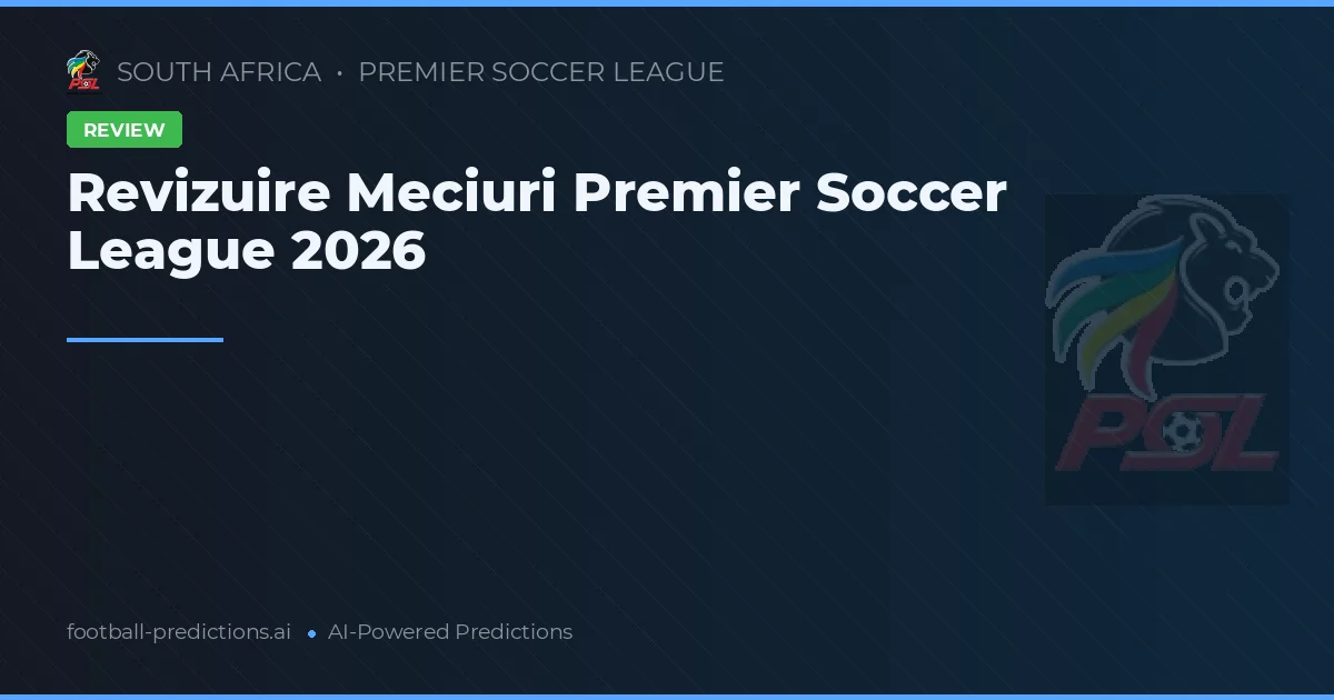 Revizuire Meciuri Premier Soccer League 2026