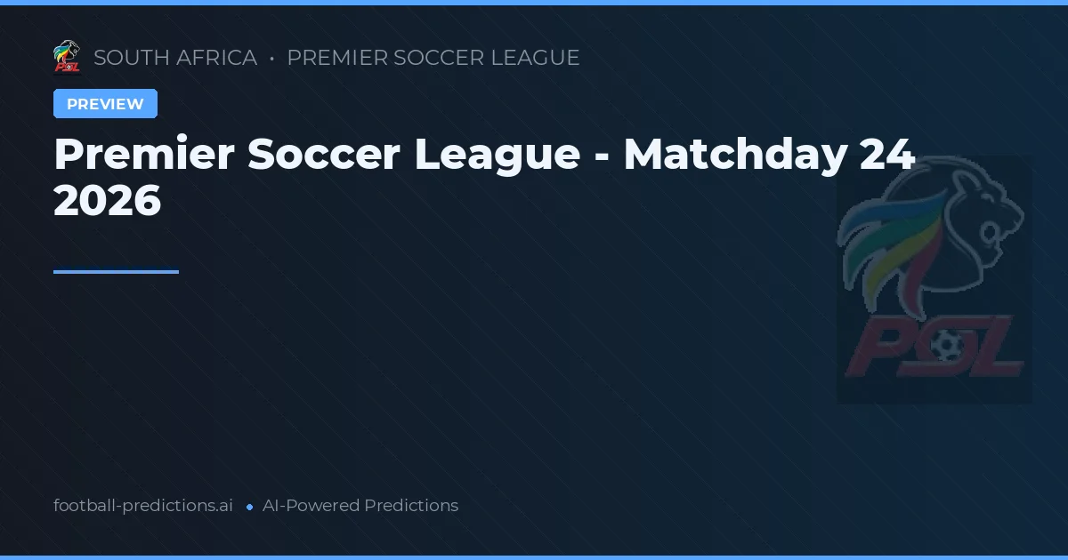 Premier Soccer League - Matchday 24 2026