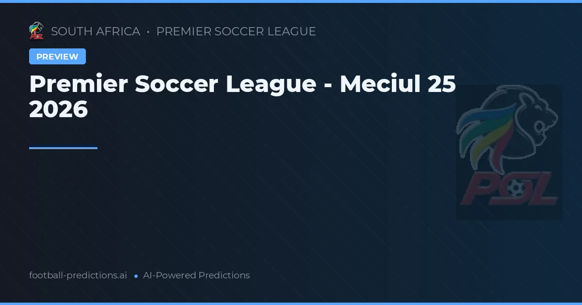 Premier Soccer League - Meciul 25 2026