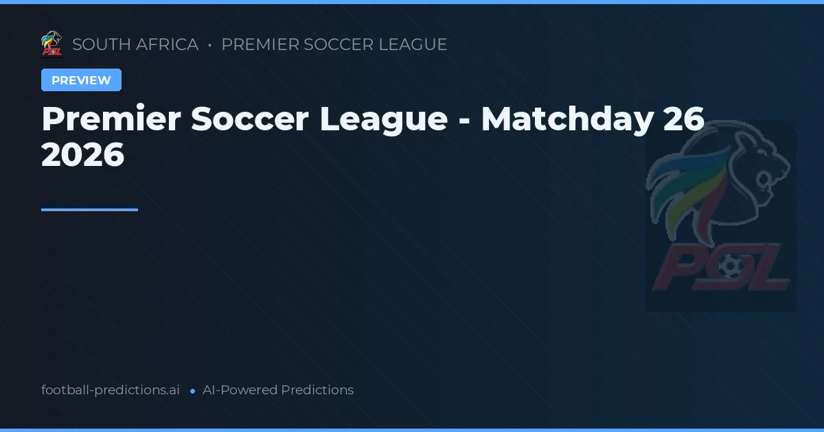 Premier Soccer League - Matchday 26 2026