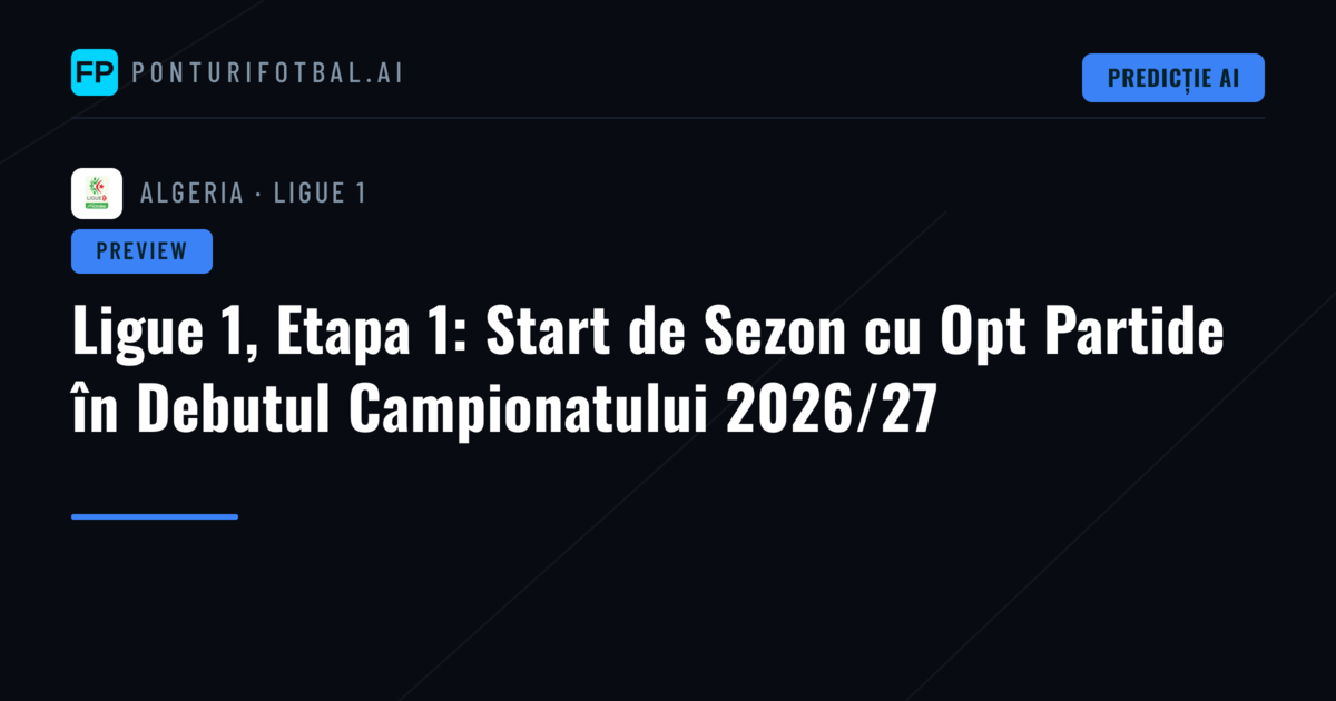 Ligue 1, Etapa 1: Start de Sezon cu Opt Partide în Debutul Campionatului 2026/27