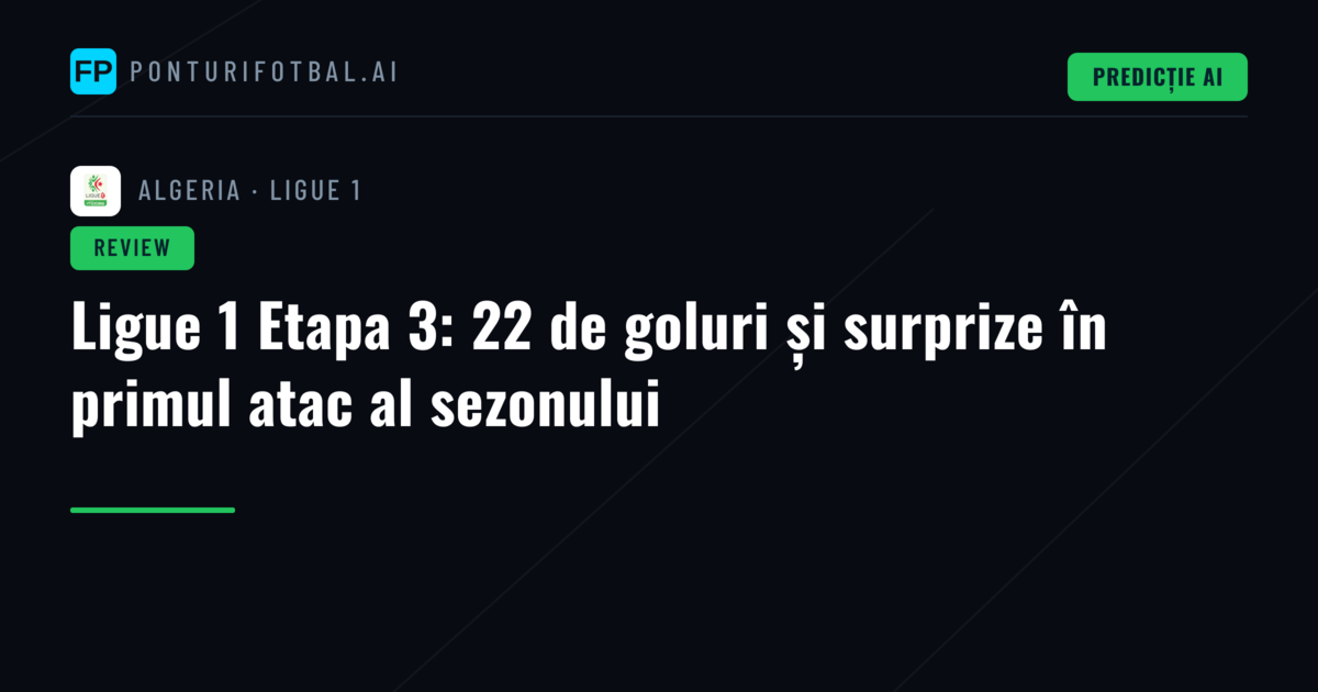 Ligue 1 Etapa 3: 22 de goluri și surprize în primul atac al sezonului