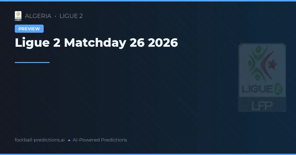 Ligue 2 Matchday 26 2026