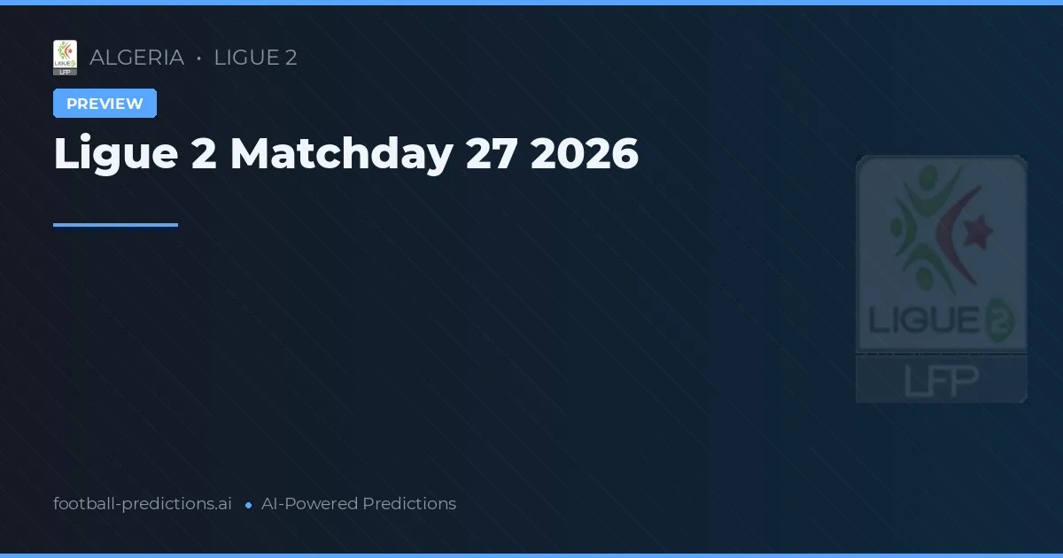 Ligue 2 Matchday 27 2026