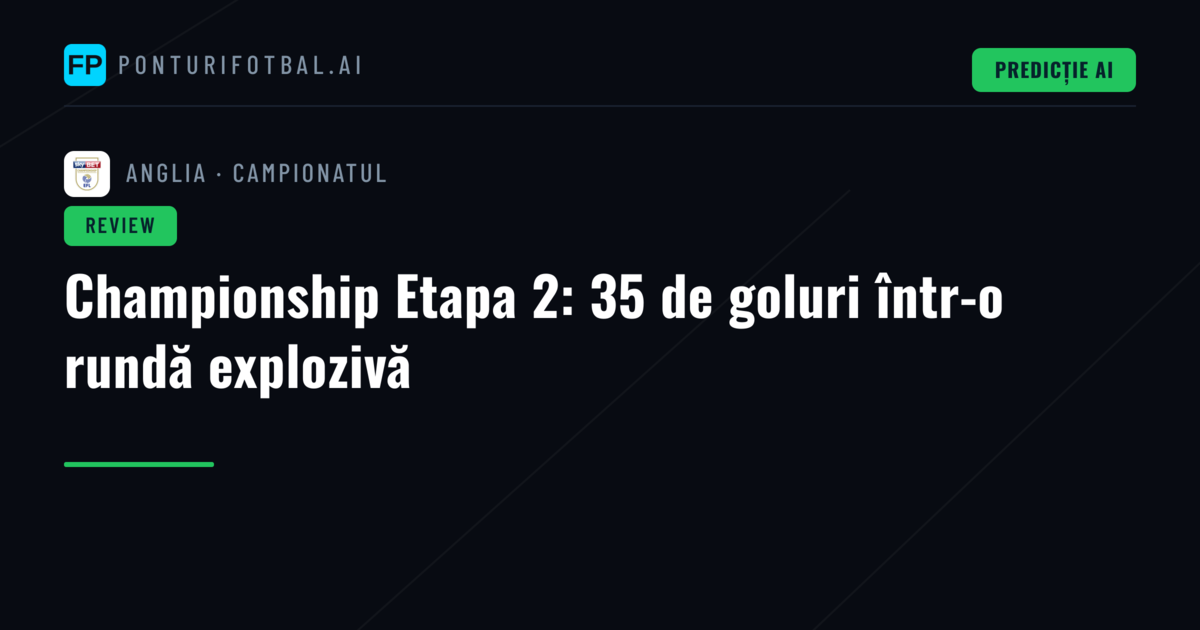 Championship Etapa 2: 35 de goluri într-o rundă explozivă