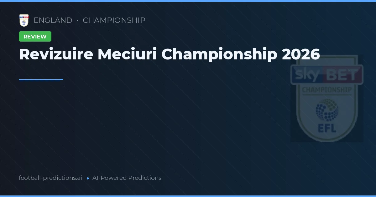 Revizuire Meciuri Championship 2026