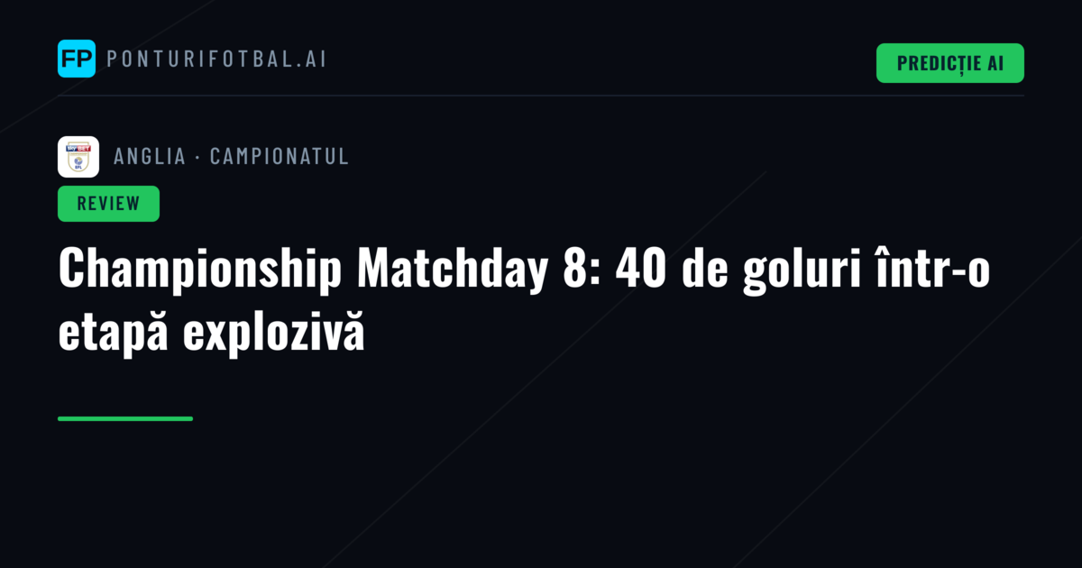 Championship Matchday 8: 40 de goluri într-o etapă explozivă