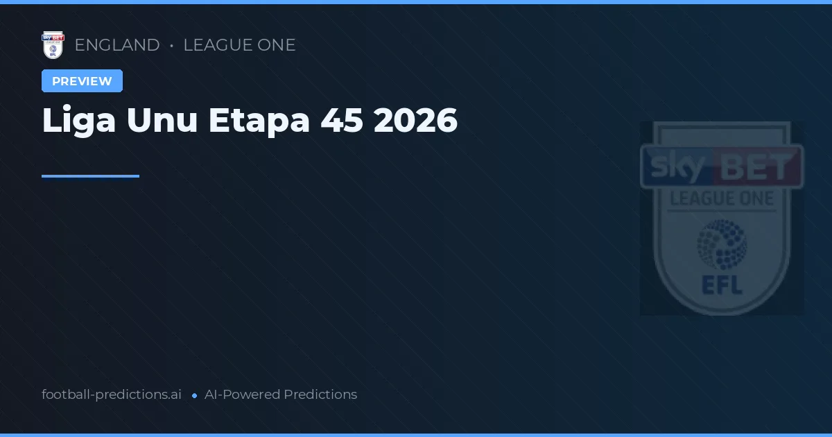 Liga Unu Etapa 45 2026