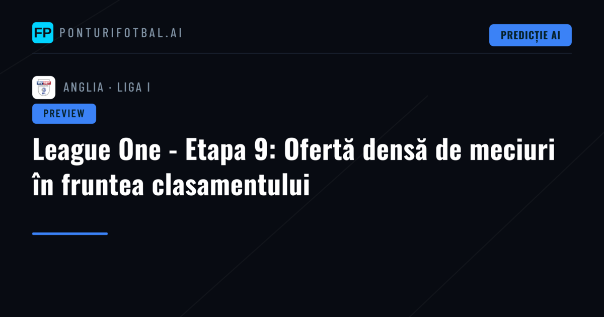 League One - Etapa 9: Ofertă densă de meciuri în fruntea clasamentului