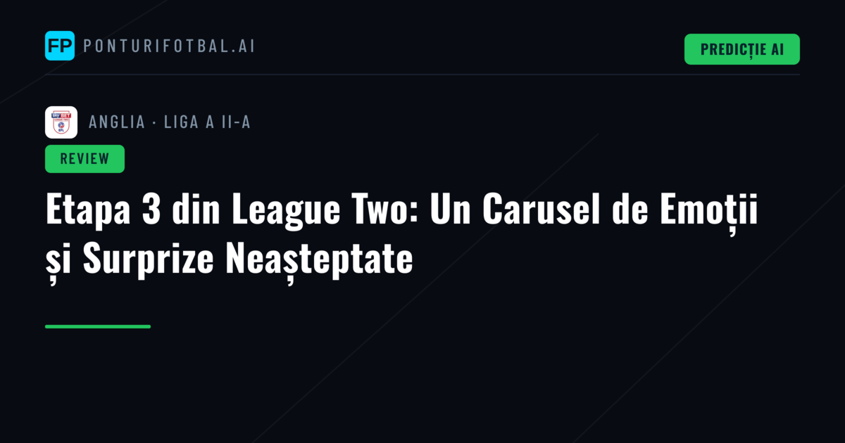 Etapa 3 din League Two: Un Carusel de Emoții și Surprize Neașteptate