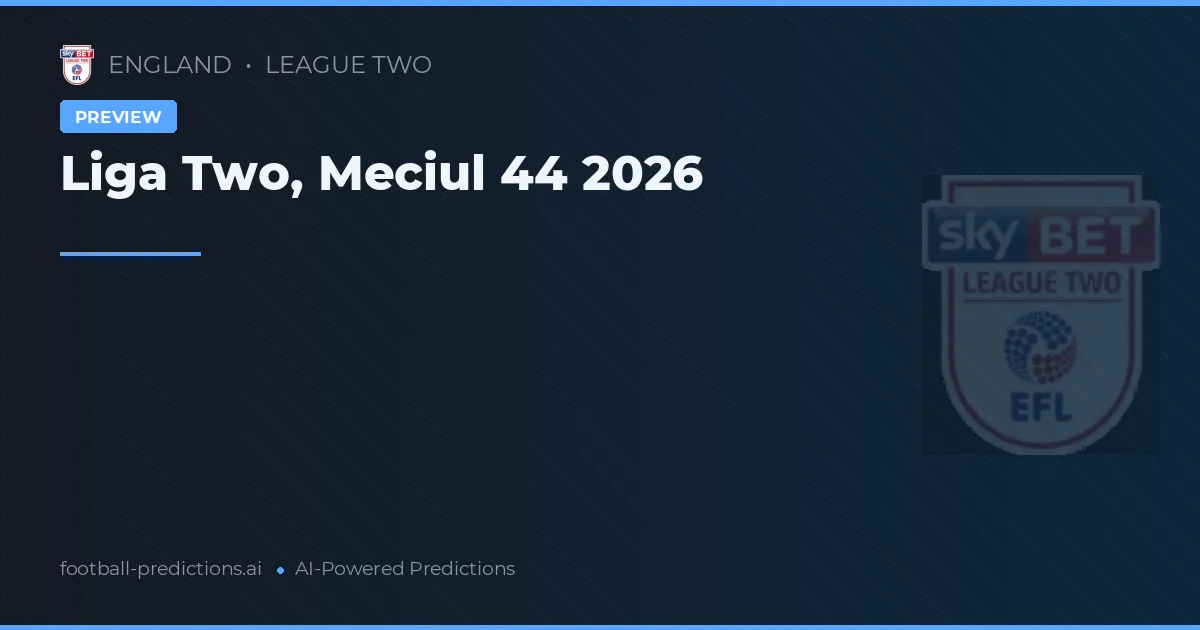 Liga Two, Meciul 44 2026
