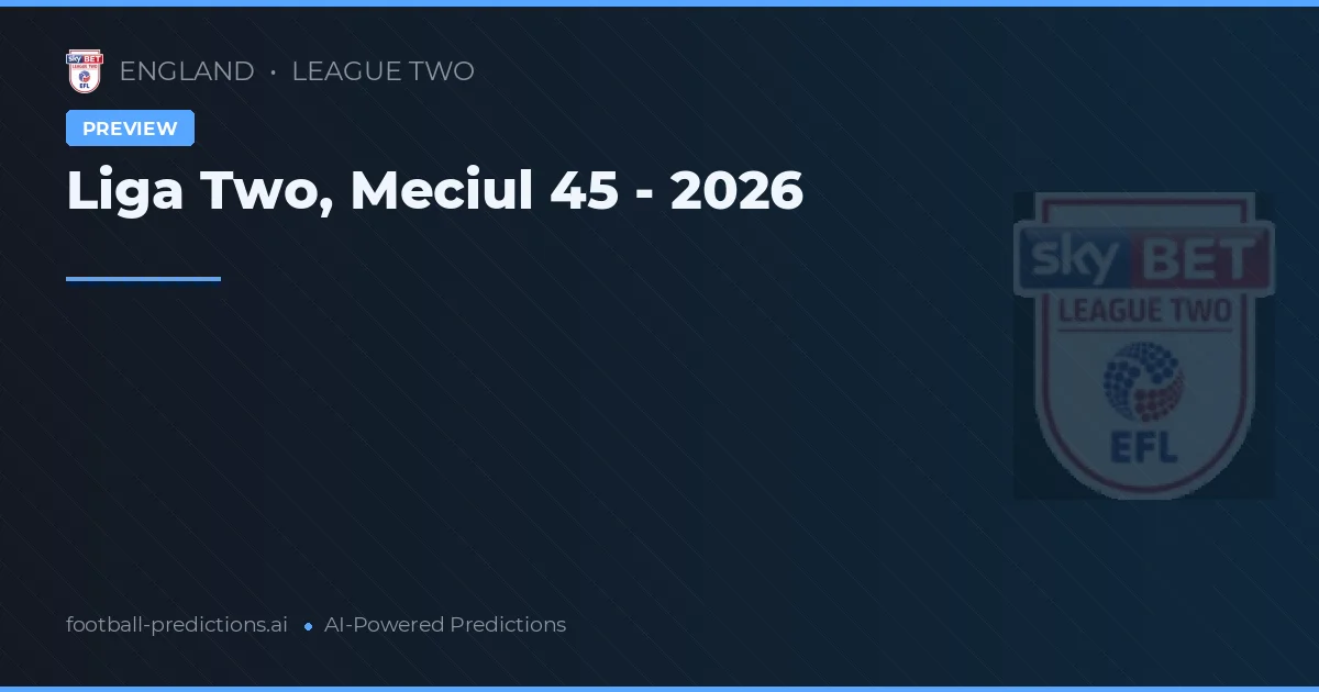 Liga Two, Meciul 45 - 2026