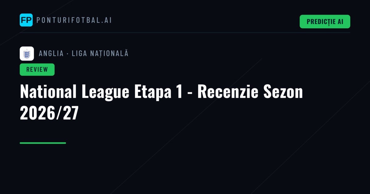 National League Etapa 1 - Recenzie Sezon 2026/27