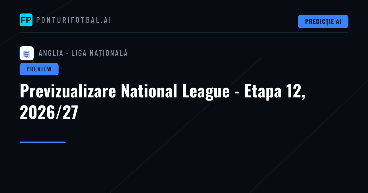 Previzualizare National League - Etapa 12, 2026/27