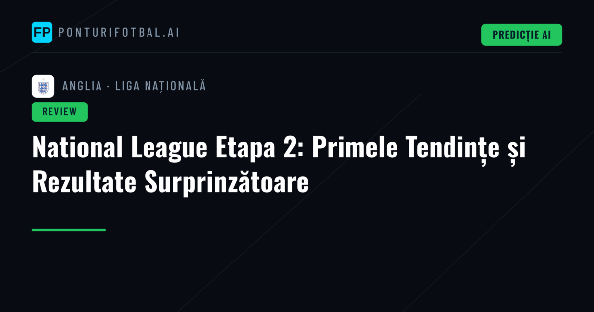 National League Etapa 2: Primele Tendințe și Rezultate Surprinzătoare