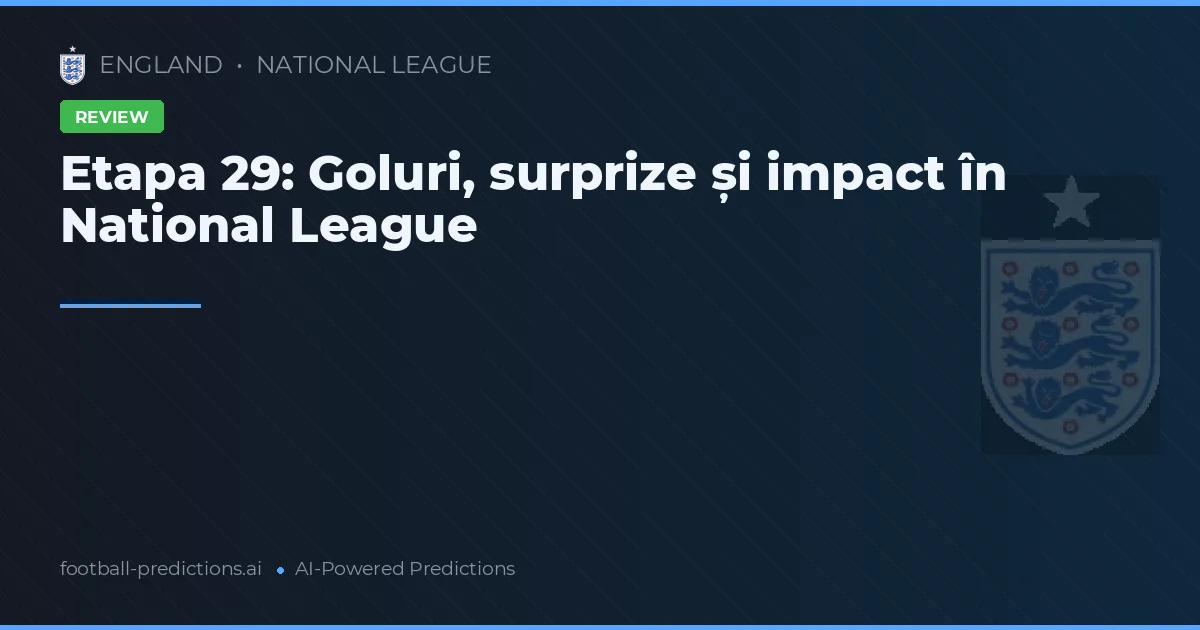 Etapa 29: Goluri, surprize și impact în National League
