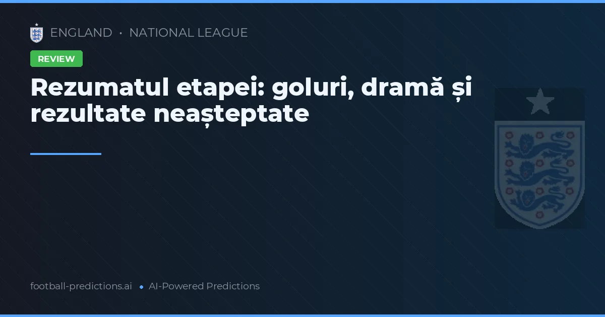Rezumatul etapei: goluri, dramă și rezultate neașteptate