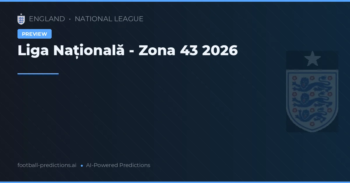 Liga Națională - Zona 43 2026
