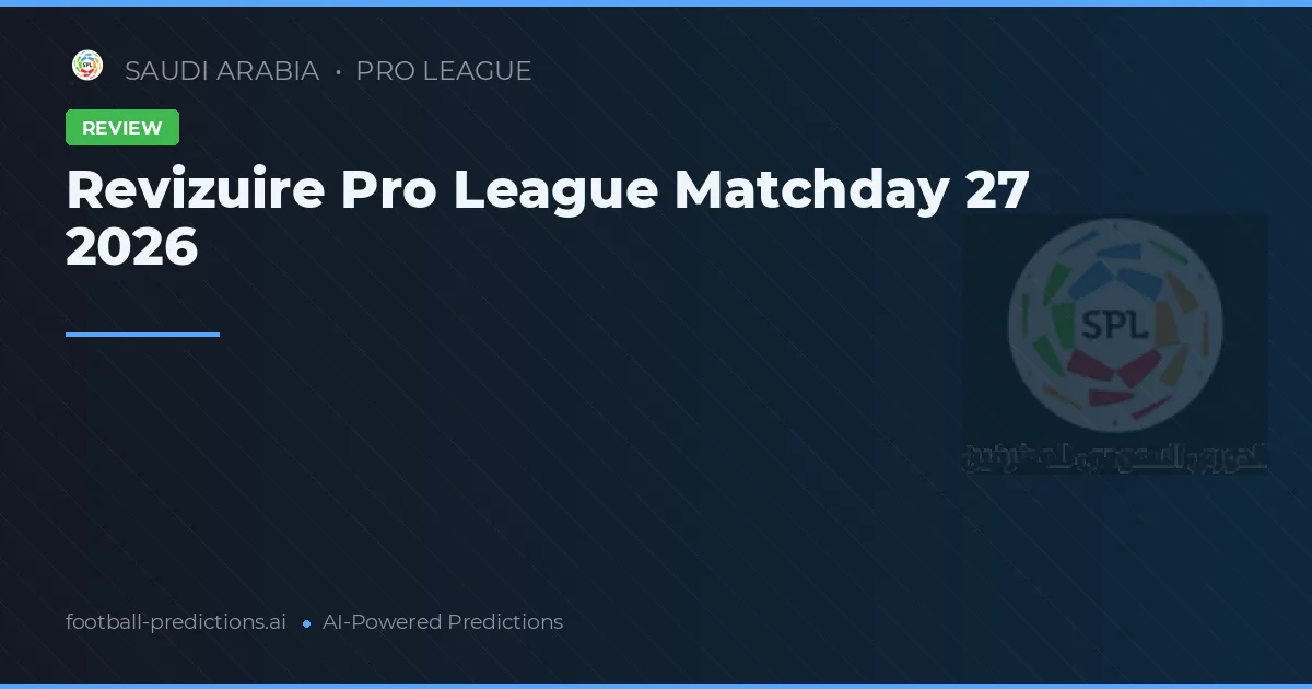 Revizuire Pro League Matchday 27 2026