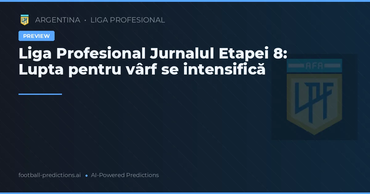 Liga Profesional Jurnalul Etapei 8: Lupta pentru vârf se intensifică