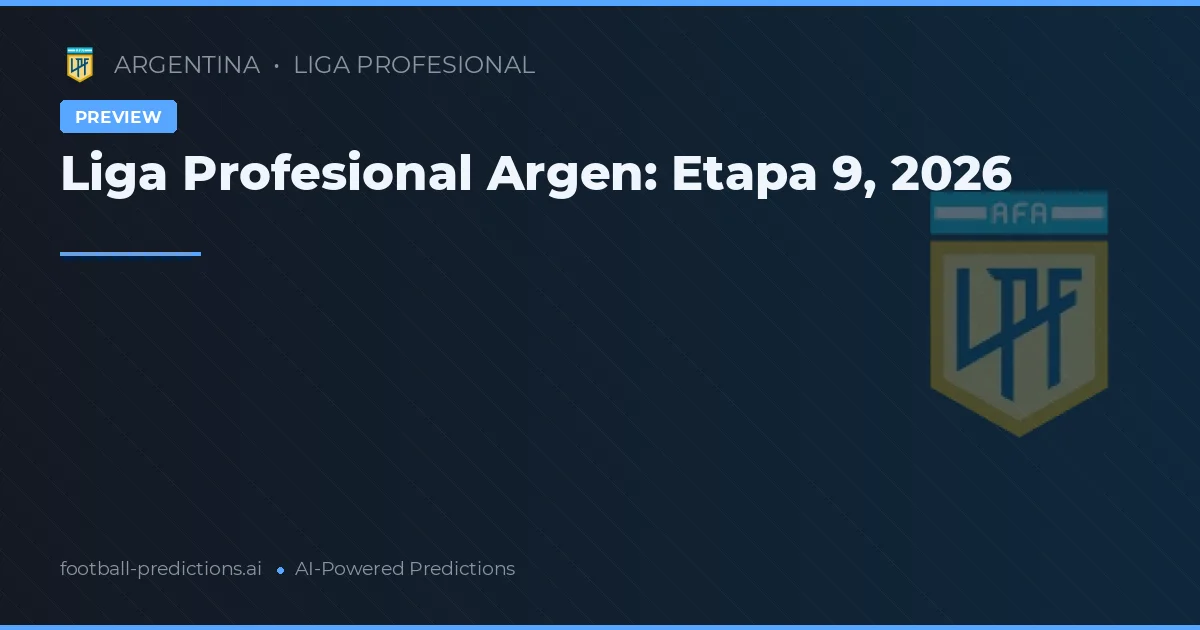 Liga Profesional Argen: Etapa 9, 2026