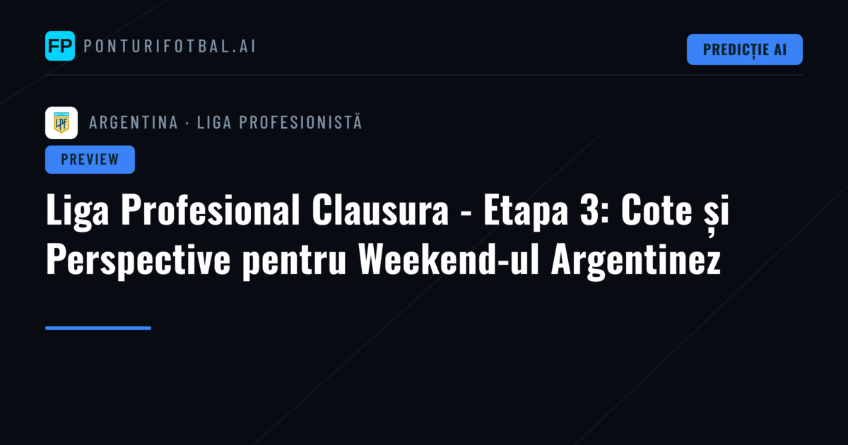 Liga Profesional Clausura - Etapa 3: Cote și Perspective pentru Weekend-ul Argentinez