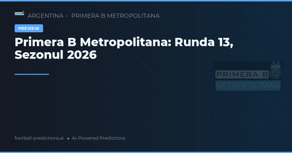Primera B Metropolitana: Runda 13, Sezonul 2026
