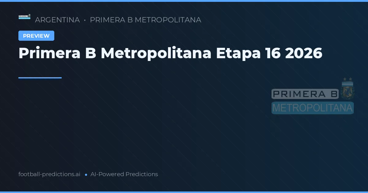 Primera B Metropolitana Etapa 16 2026