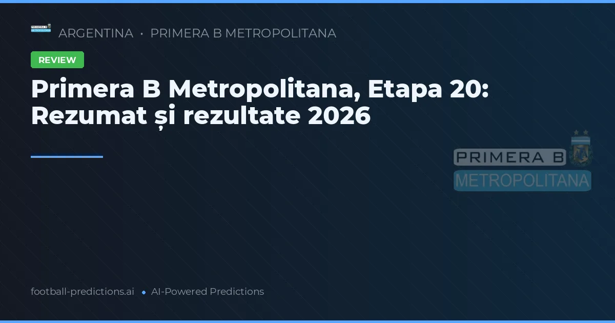 Primera B Metropolitana, Etapa 20: Rezumat și rezultate 2026