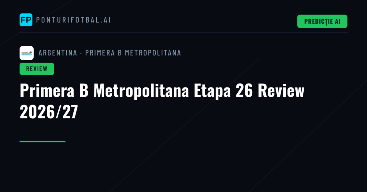 Primera B Metropolitana Etapa 26 Review 2026/27