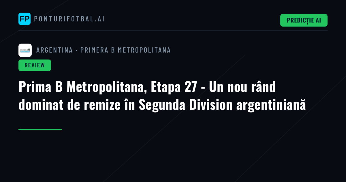 Prima B Metropolitana, Etapa 27 - Un nou rând dominat de remize în Segunda Division argentiniană