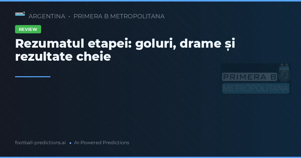 Rezumatul etapei: goluri, drame și rezultate cheie