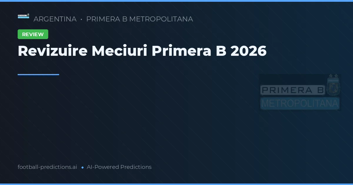 Revizuire Meciuri Primera B 2026