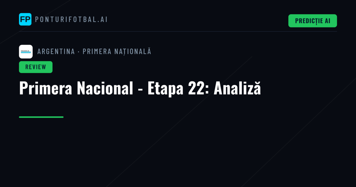 Primera Nacional - Etapa 22: Analiză
