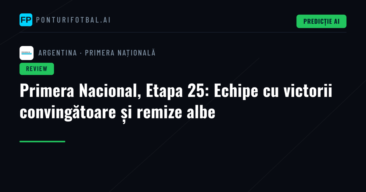 Primera Nacional, Etapa 25: Echipe cu victorii convingătoare și remize albe