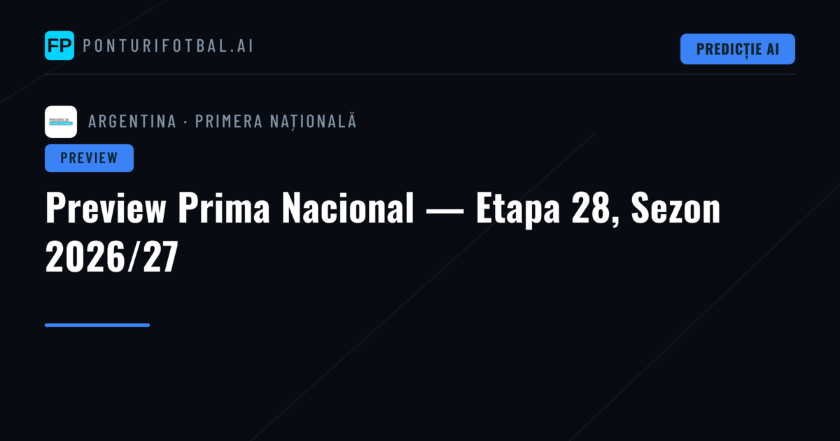 Preview Prima Nacional — Etapa 28, Sezon 2026/27