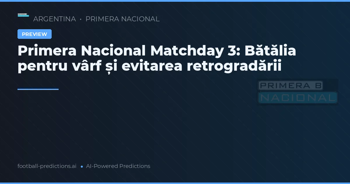 Primera Nacional Matchday 3: Bătălia pentru vârf și evitarea retrogradării