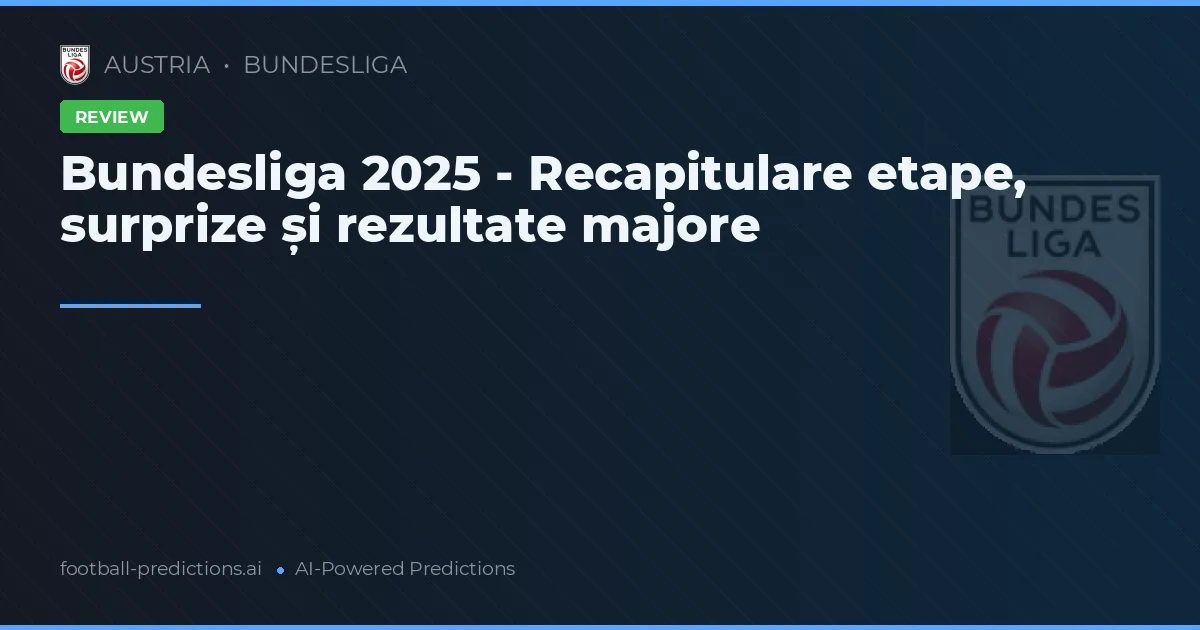 Bundesliga 2025 - Recapitulare etape, surprize și rezultate majore