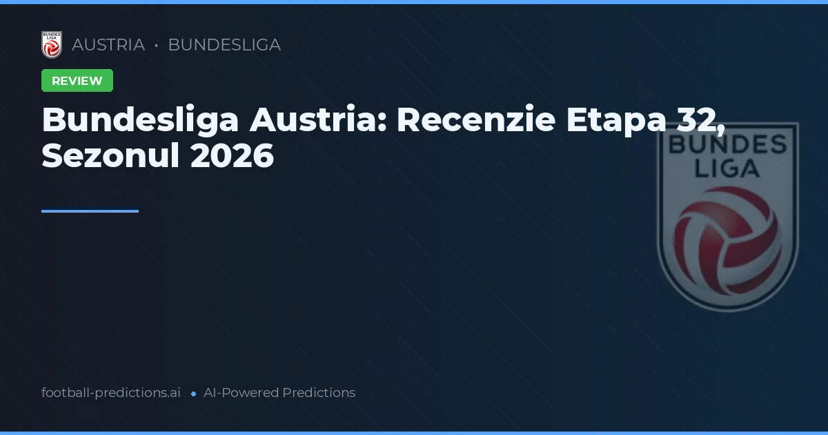 Bundesliga Austria: Recenzie Etapa 32, Sezonul 2026