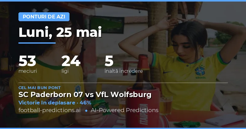 Predicții Meciuri Astăzi 25 Mai 2026