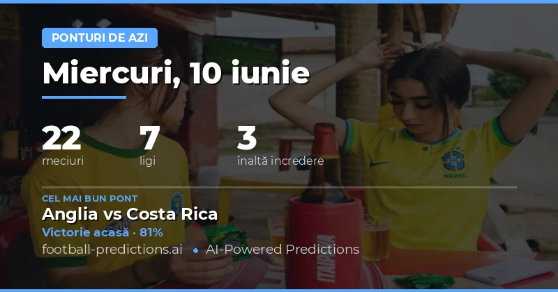 Pronosticuri și Ponturi Fotbal — Miercuri, 10 iunie, 2026