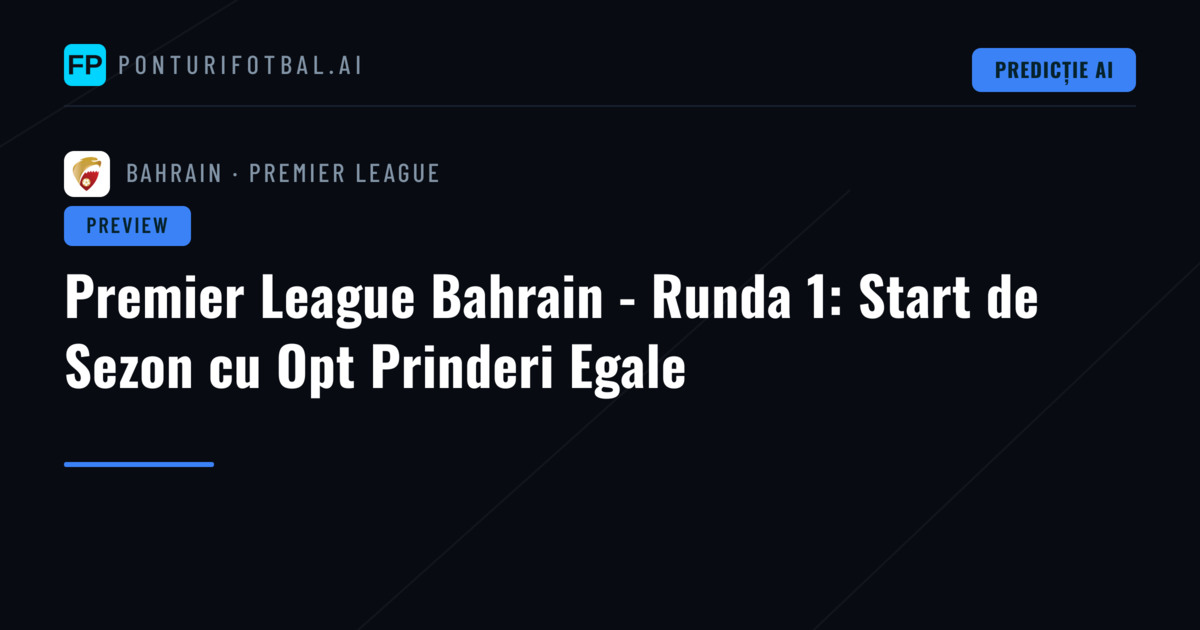 Premier League Bahrain - Runda 1: Start de Sezon cu Opt Prinderi Egale