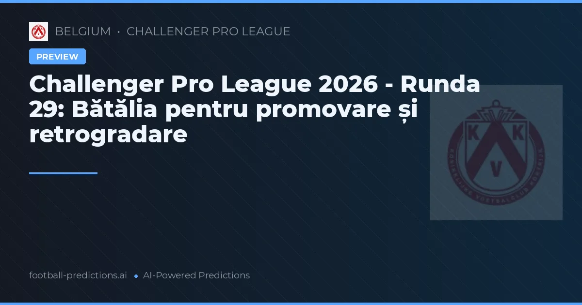 Challenger Pro League 2026 - Runda 29: Bătălia pentru promovare și retrogradare