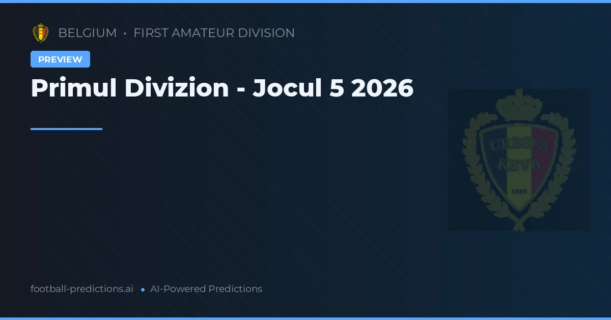 Primul Divizion - Jocul 5 2026