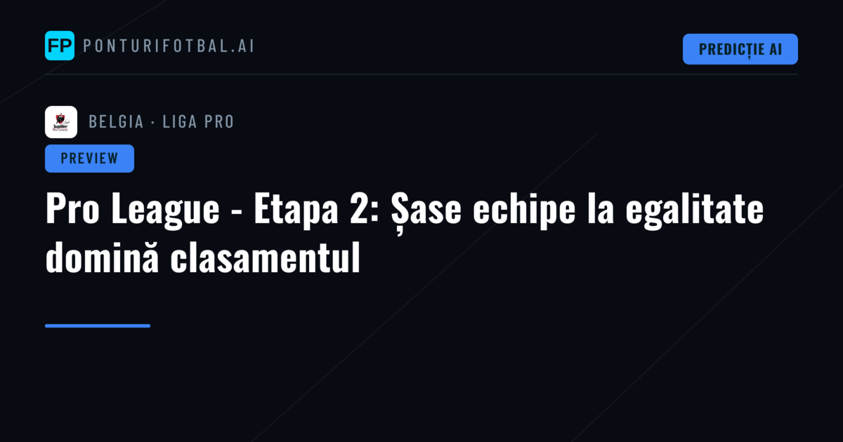 Pro League - Etapa 2: Șase echipe la egalitate domină clasamentul