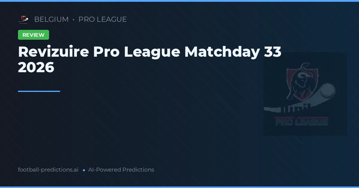 Revizuire Pro League Matchday 33 2026
