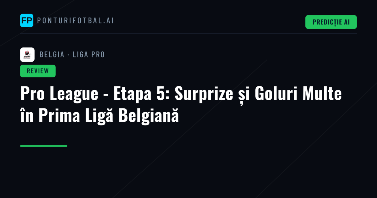 Pro League - Etapa 5: Surprize și Goluri Multe în Prima Ligă Belgiană