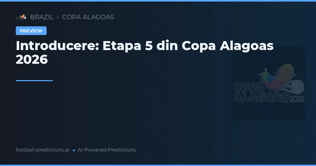 Introducere: Etapa 5 din Copa Alagoas 2026