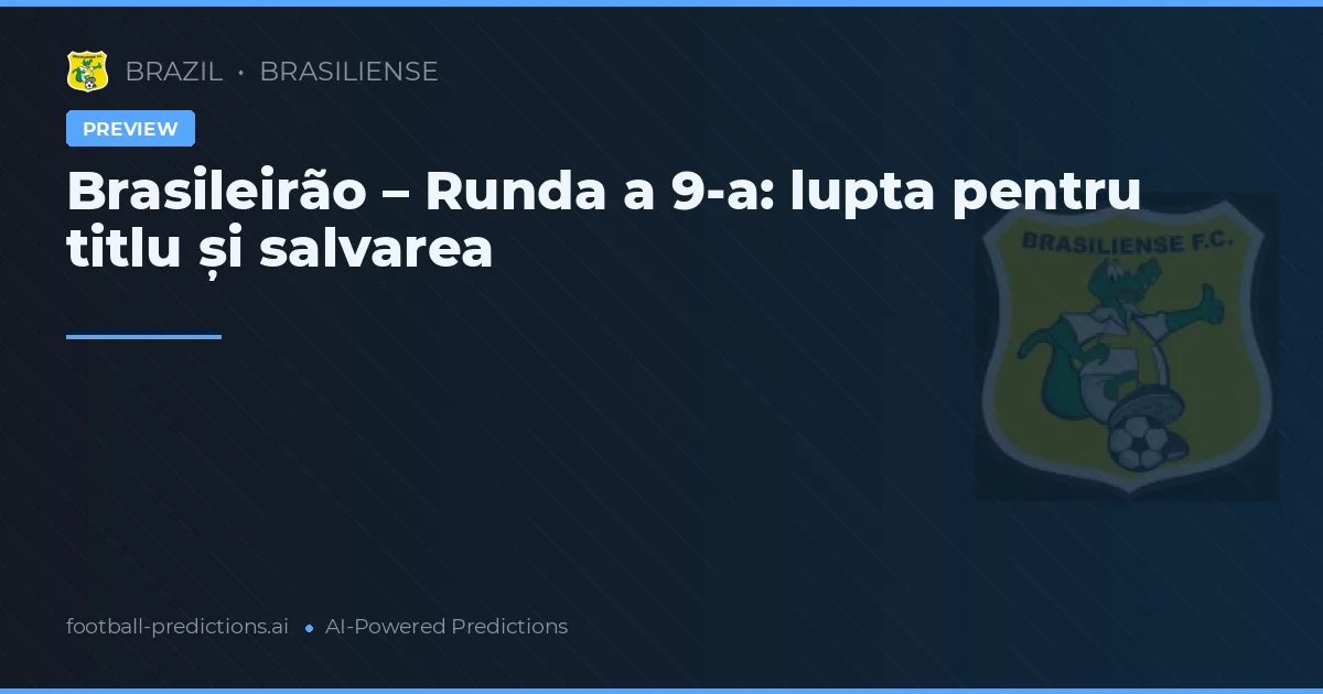 Brasileirão – Runda a 9-a: lupta pentru titlu și salvarea